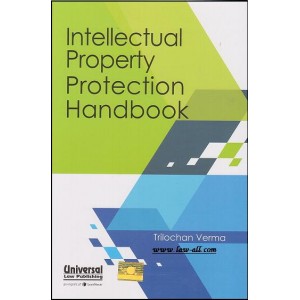 Intellectual Property Protection Handbook by Trilochan Verma, Universal law Publishing